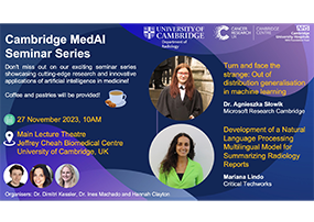 AI in Medicine Seminar Series: “Turn and face the strange: Out-of-distribution generalisation in machine learning” and “Development of a Natural Language Processing Multilingual Model for Summarizing Radiology Reports”