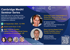 Cambridge MedAI Seminar: “Automated Lesion Segmentation of Stroke MRI Using nnU-Net: A Comprehensive External Validation” and “Deep Learning-Based Follicle Growth Prediction using a Transformer Architecture”