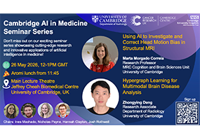 Cambridge MedAI Seminar: “Using AI to Investigate and Correct Head Motion Bias in Structural MRI” and “Hypergraph Learning for Multimodal Brain Disease Analysis”
