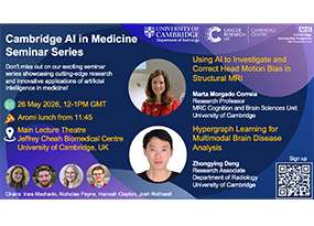 Cambridge MedAI Seminar: “Using AI to Investigate and Correct Head Motion Bias in Structural MRI” and “Hypergraph Learning for Multimodal Brain Disease Analysis”